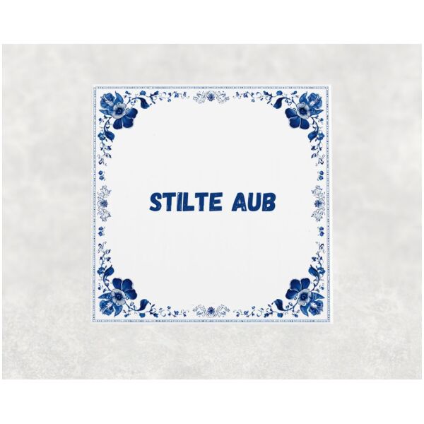 Spreuk tegel 15x15cm Stilte aub