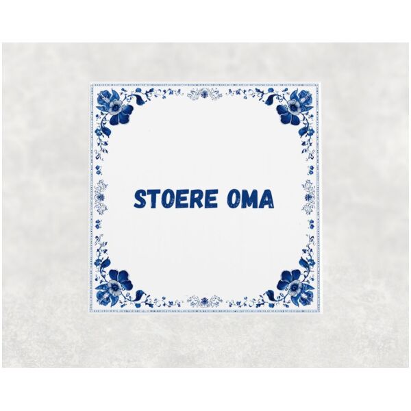 Spreuk Tegel 15X15 Cm Stoere Oma Spreuk tegel 15x15cm Stoere oma