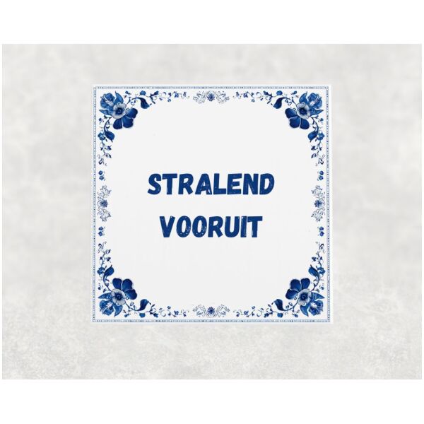 Spreuk tegel 15x15cm Stralend vooruit