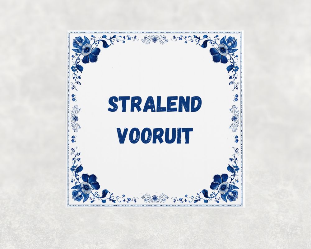 Spreuk Tegel 15X15 Cm Stralend Vooruit Spreuk tegel 15x15cm Stralend vooruit
