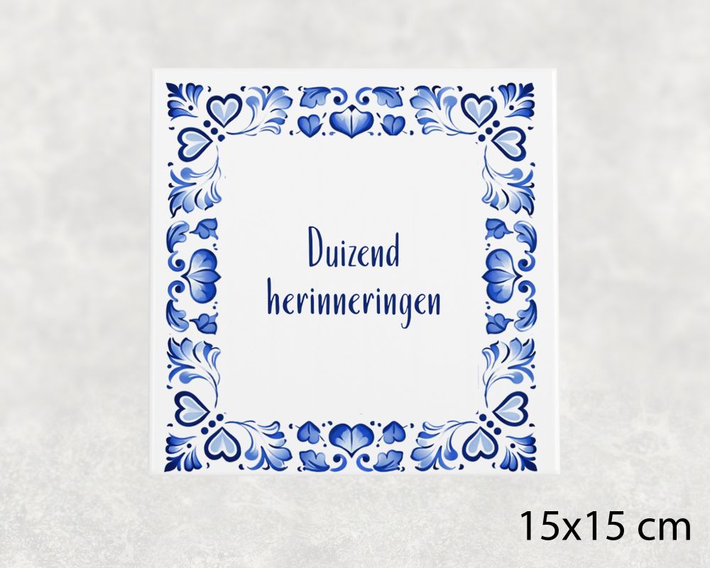 Spreuk Tegel 15X15 Cm Duizend Herinneringen Spreuk tegel 15x15cm Duizend herinneringen