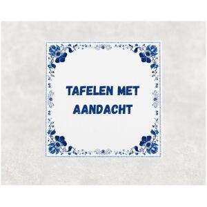 Spreuk tegel 15x15cm Tafelen met aandacht