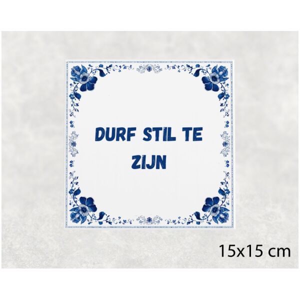 Spreuk Tegel 15X15 Cm Durf Stil Te Zijn Spreuk tegel 15x15cm Durf stil te zijn