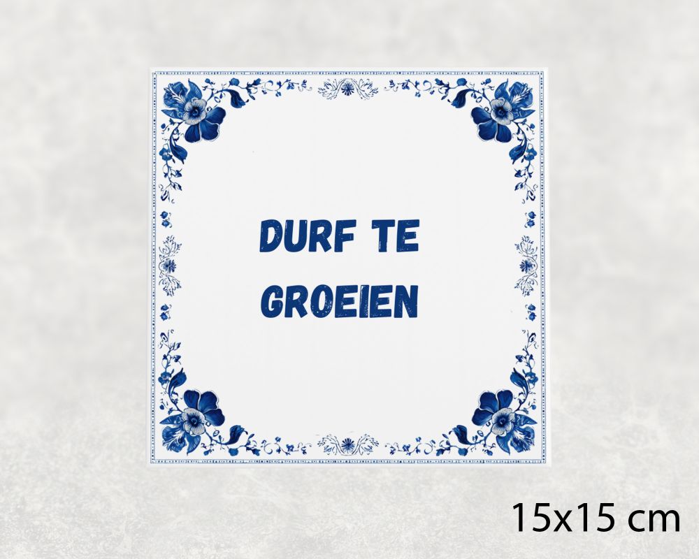 Spreuk Tegel 15X15 Cm Durf Te Groeien Spreuk tegel 15x15cm Durf te groeien