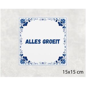Spreuk tegel 15x15cm Alles groeit