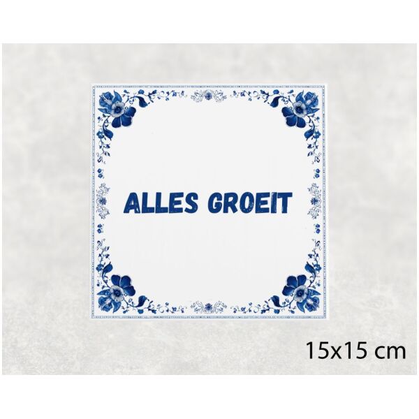 Spreuk Tegel 15X15 Cm Alles Groeit Spreuk tegel 15x15cm Alles groeit