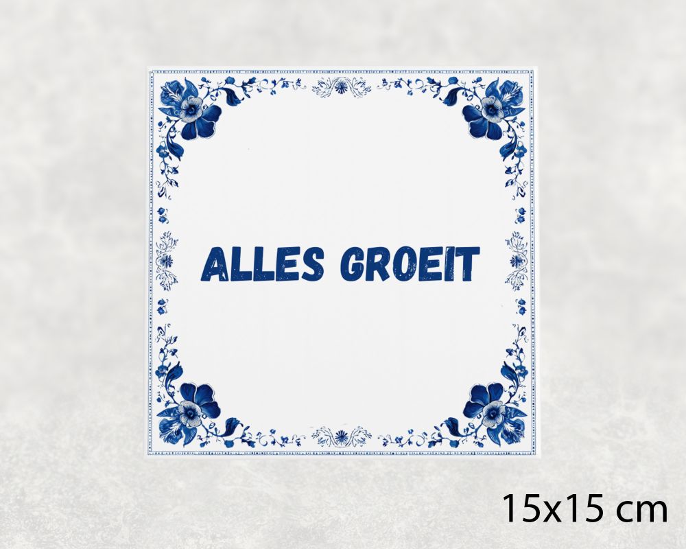Spreuk Tegel 15X15 Cm Alles Groeit Spreuk tegel 15x15cm Alles groeit
