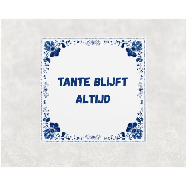 Spreuk tegel 15x15cm Tante blijft altijd