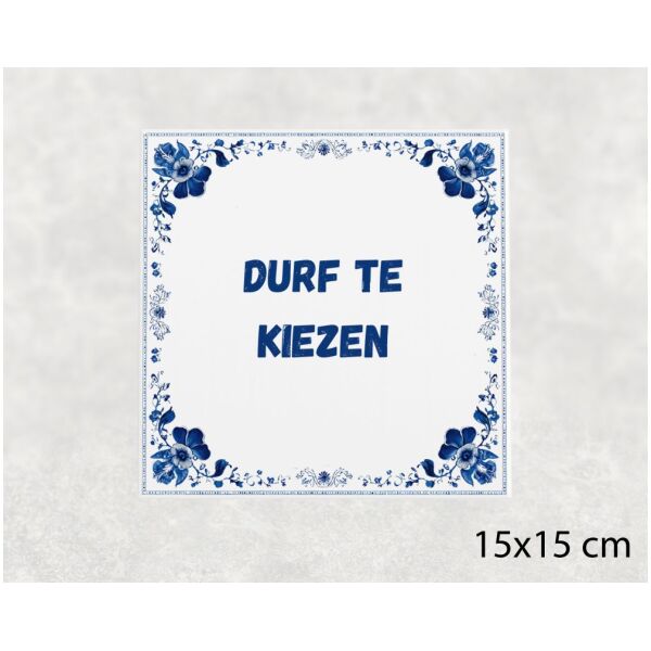 Spreuk Tegel 15X15 Cm Durf Te Kiezen Spreuk tegel 15x15cm Durf te kiezen