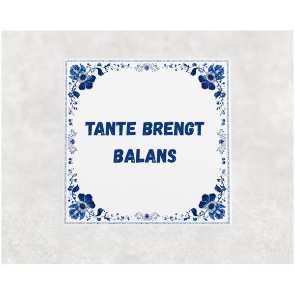 Spreuk tegel 15x15cm Tante brengt balans