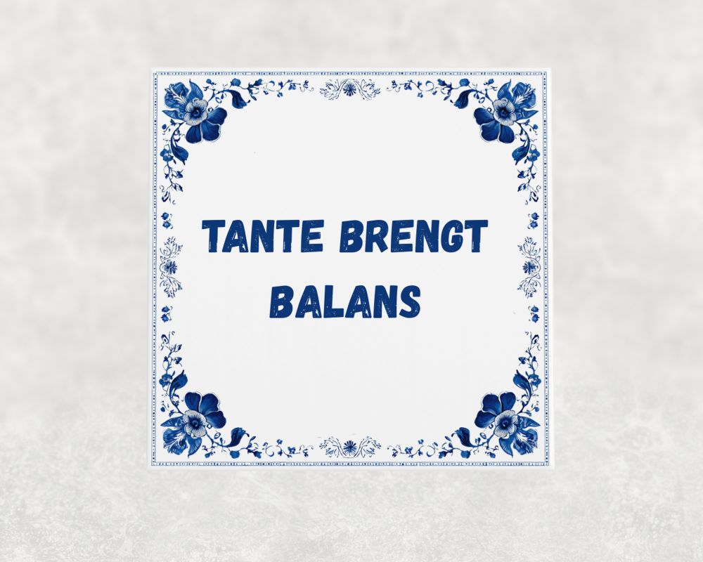 Spreuk Tegel 15X15 Cm Tante Brengt Balans Spreuk tegel 15x15cm Tante brengt balans