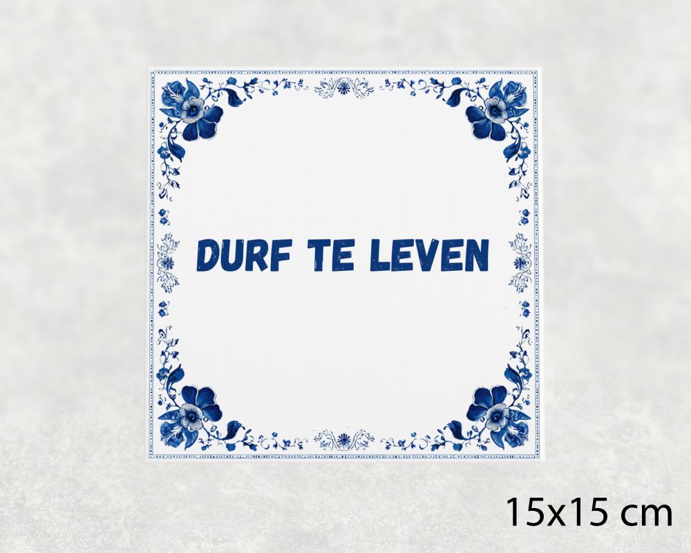 Spreuk Tegel 15X15 Cm Durf Te Leven Spreuk tegel 15x15cm Durf te leven