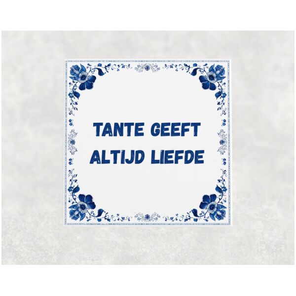 Spreuk tegel 15x15cm Tante geeft altijd liefde