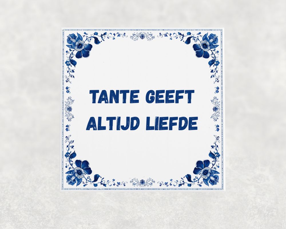 Spreuk Tegel 15X15 Cm Tante Geeft Altijd Liefde Spreuk tegel 15x15cm Tante geeft altijd liefde