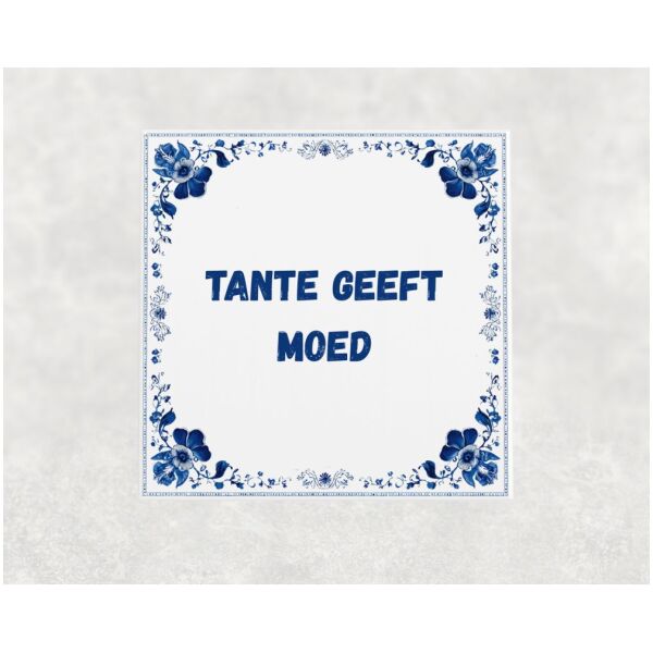 Spreuk tegel 15x15cm Tante geeft moed