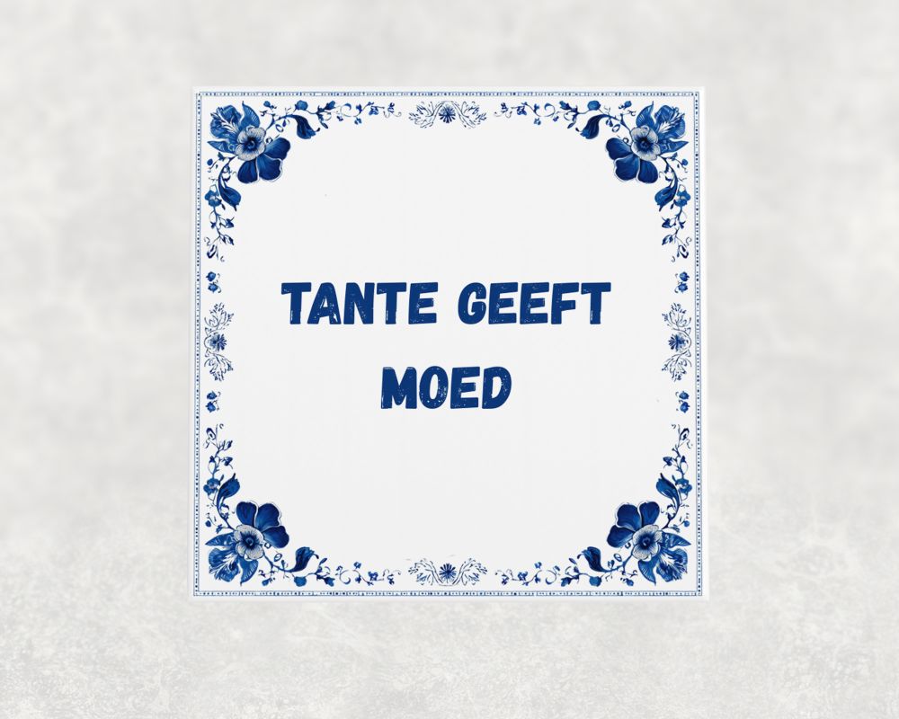 Spreuk Tegel 15X15 Cm Tante Geeft Moed Spreuk tegel 15x15cm Tante geeft moed