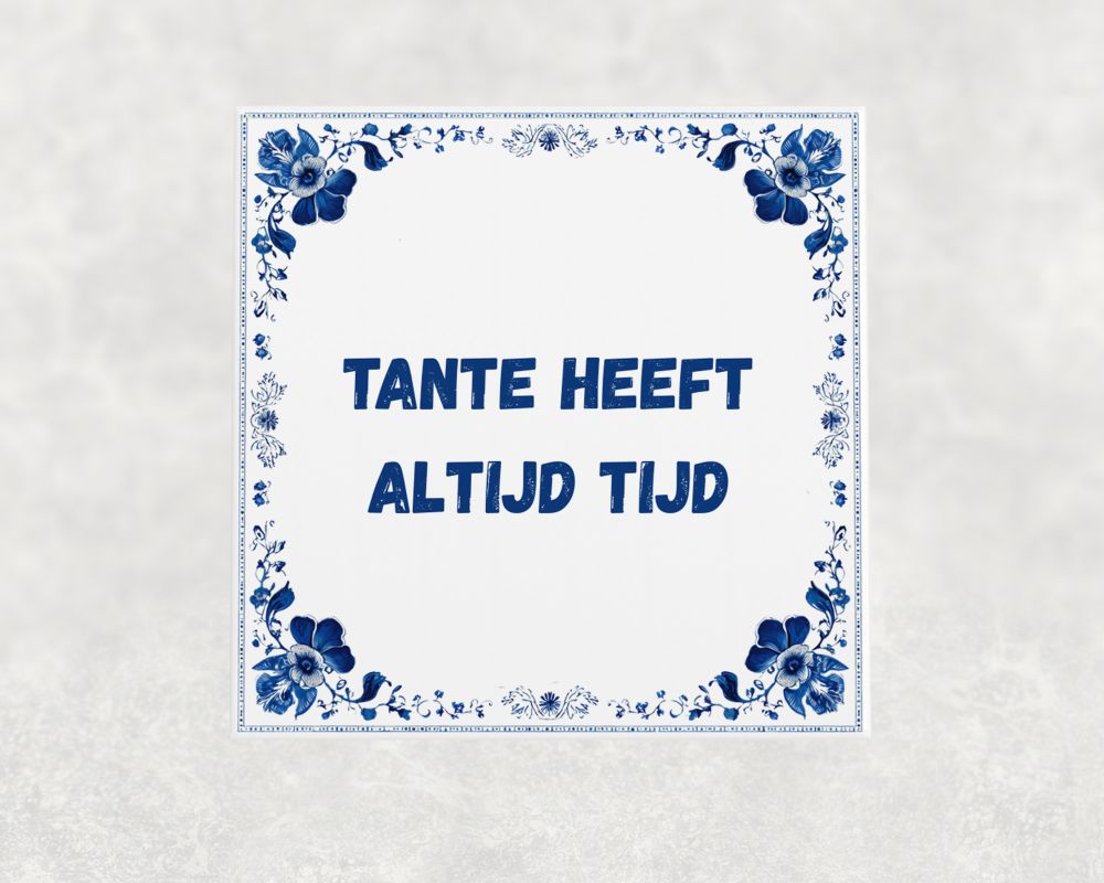 Spreuk Tegel 15X15 Cm Tante Heeft Altijd Tijd Spreuk tegel 15x15cm Tante heeft altijd tijd