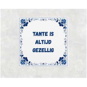 Spreuk tegel 15x15cm Tante is altijd gezellig