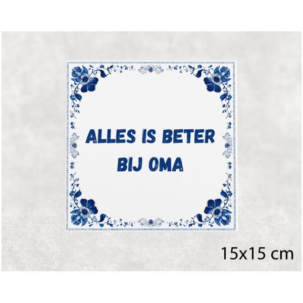 Spreuk Tegel 15X15 Cm Alles Is Beter Bij Oma Spreuk tegel 15x15cm Alles is beter bij oma