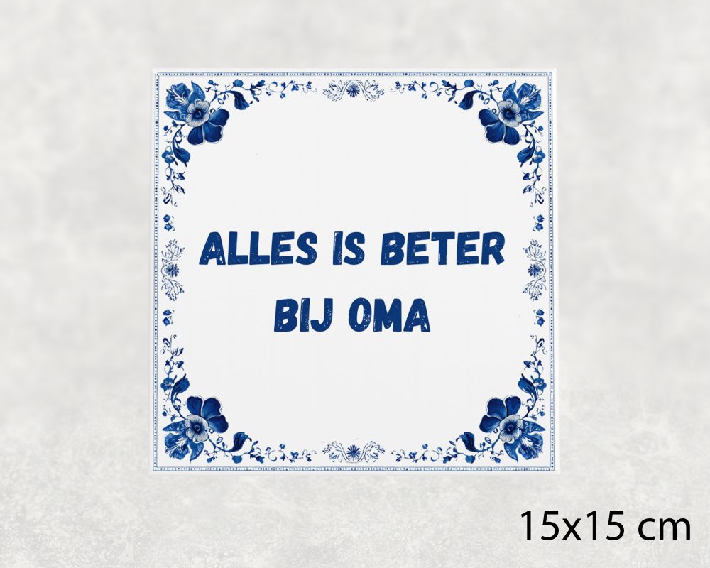 Spreuk Tegel 15X15 Cm Alles Is Beter Bij Oma Spreuk tegel 15x15cm Alles is beter bij oma