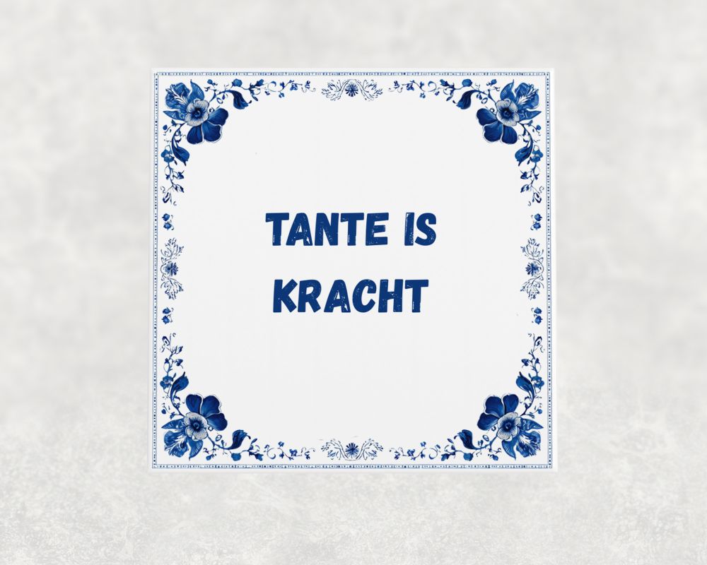 Spreuk Tegel 15X15 Cm Tante Is Kracht Spreuk tegel 15x15cm Tante is kracht