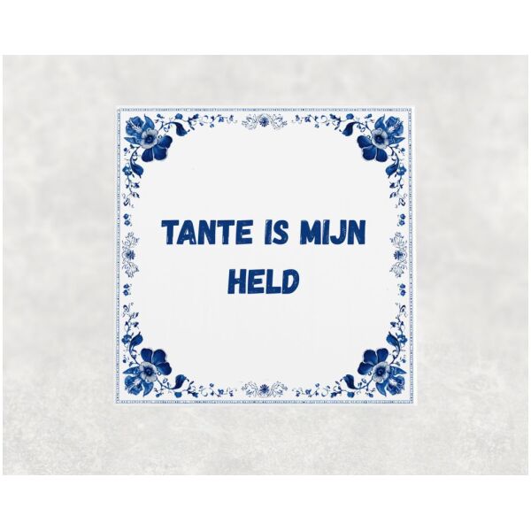 Spreuk tegel 15x15cm Tante is mijn held