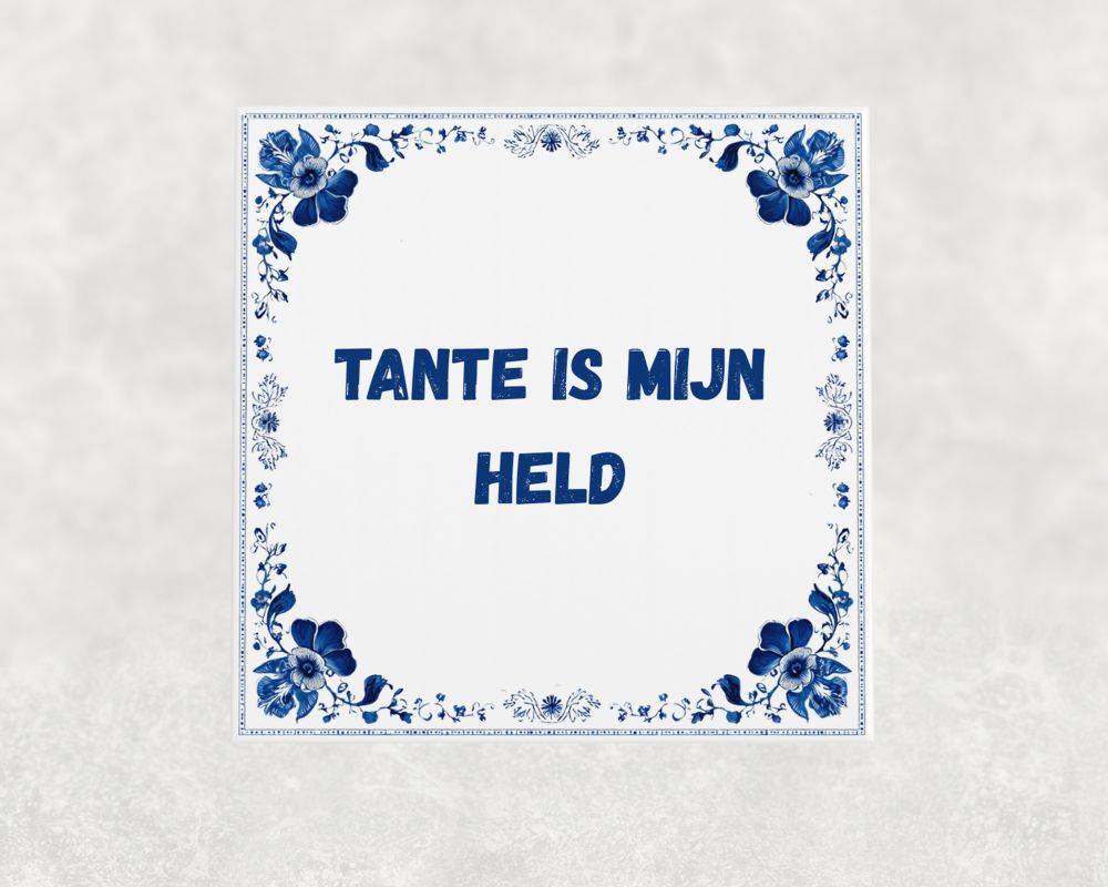 Spreuk Tegel 15X15 Cm Tante Is Mijn Held Spreuk tegel 15x15cm Tante is mijn held