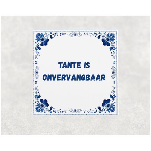 Spreuk tegel 15x15cm Tante is onvervangbaar