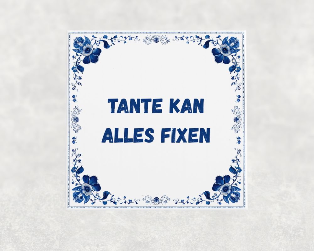 Spreuk Tegel 15X15 Cm Tante Kan Alles Fixen Spreuk tegel 15x15cm Tante kan alles fixen