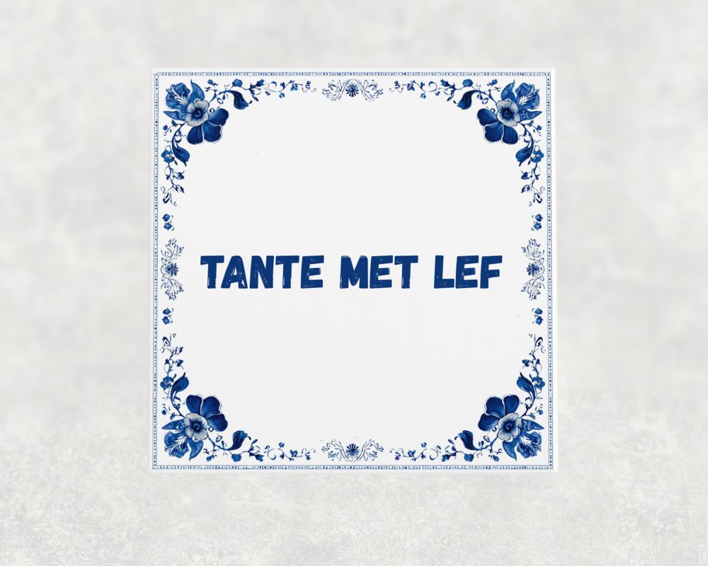 Spreuk Tegel 15X15 Cm Tante Met Lef Spreuk tegel 15x15cm Tante met lef