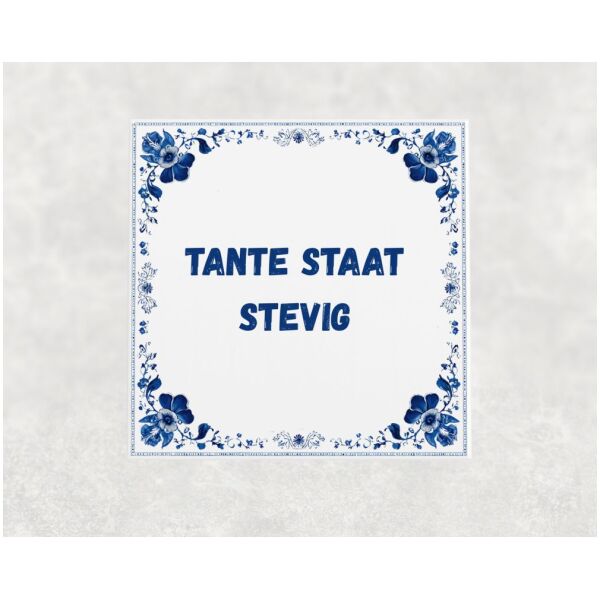 Spreuk tegel 15x15cm Tante staat stevig