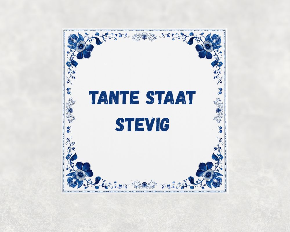 Spreuk Tegel 15X15 Cm Tante Staat Stevig Spreuk tegel 15x15cm Tante staat stevig