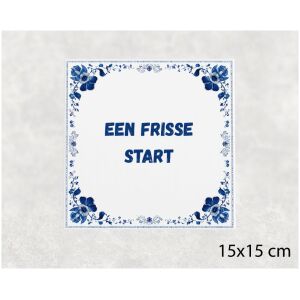Spreuk tegel 15x15cm Een frisse start