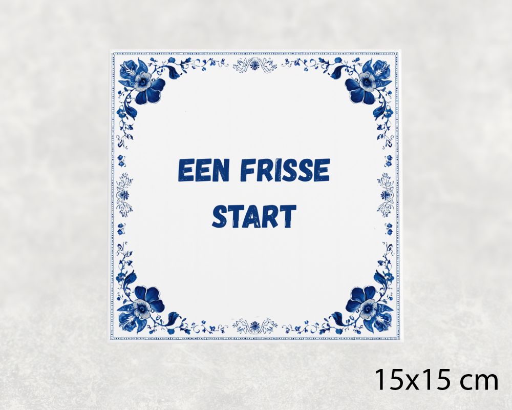Spreuk Tegel 15X15 Cm Een Frisse Start Spreuk tegel 15x15cm Een frisse start