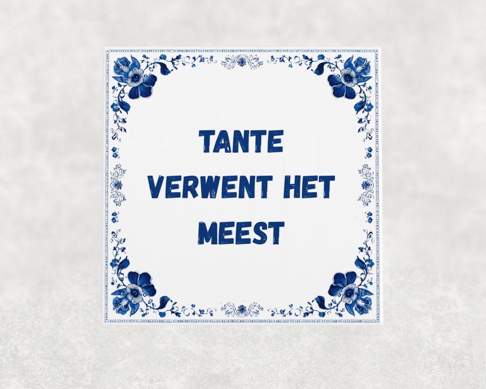 Spreuk Tegel 15X15 Cm Tante Verwent Het Meest Spreuk tegel 15x15cm Tante verwent het meest