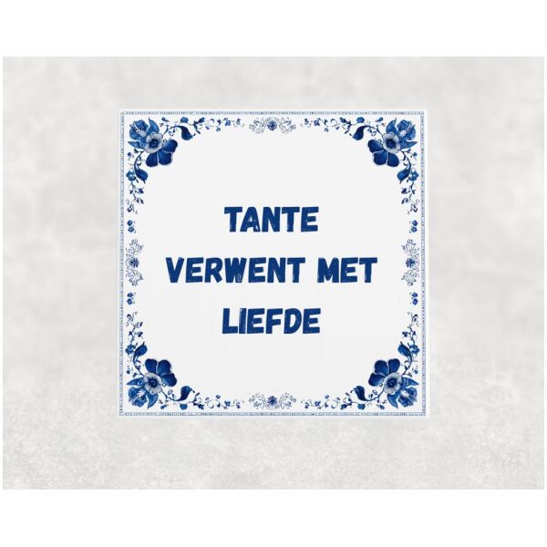 Spreuk tegel 15x15cm Tante verwent met liefde