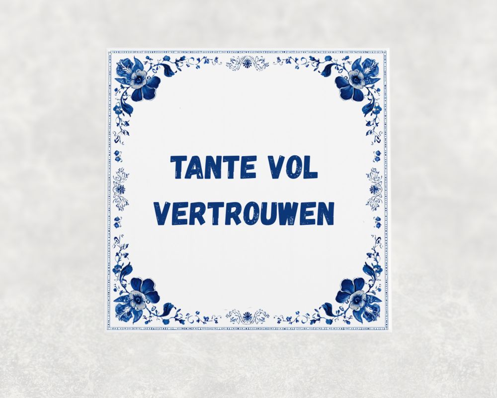 Spreuk Tegel 15X15 Cm Tante Vol Vertrouwen Spreuk tegel 15x15cm Tante vol vertrouwen