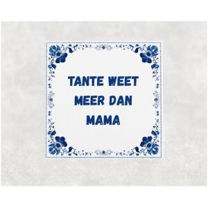 Spreuk tegel 15x15cm Tante weet meer dan mama