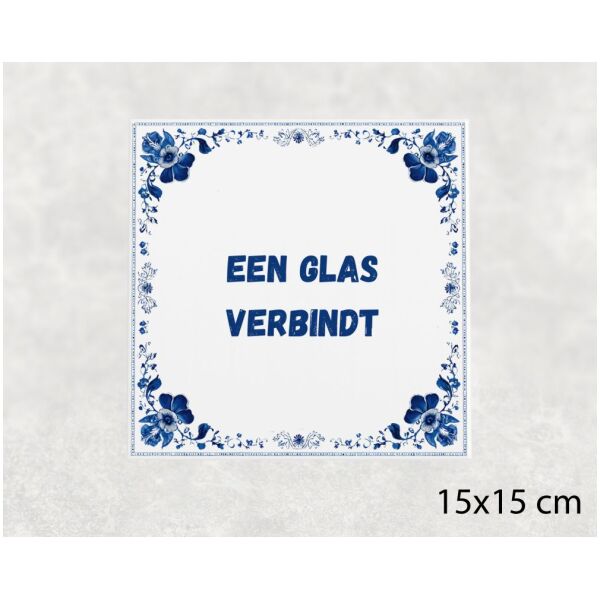 Spreuk tegel 15x15cm Een glas verbindt
