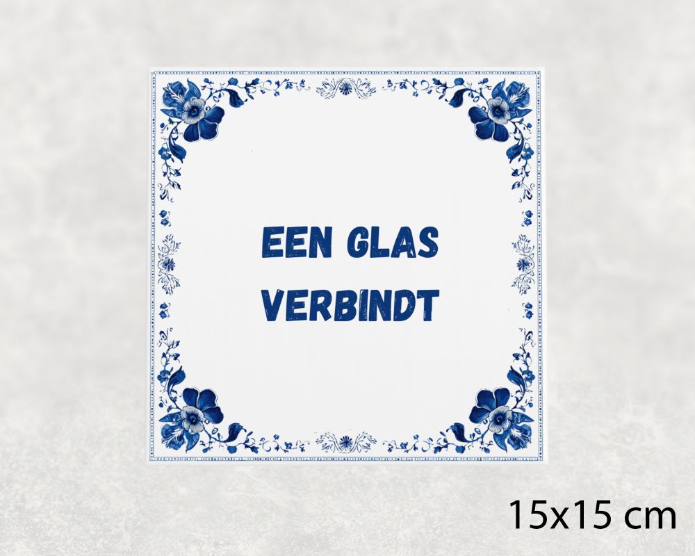 Spreuk Tegel 15X15 Cm Een Glas Verbindt Spreuk tegel 15x15cm Een glas verbindt