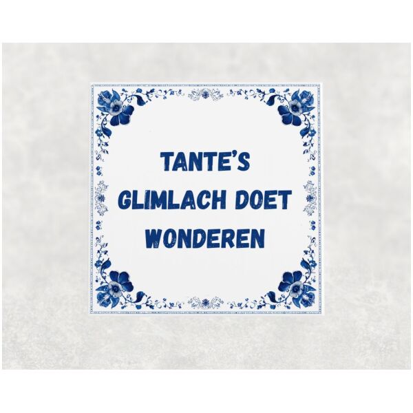 Spreuk tegel 15x15cm Tante’s glimlach doet wonderen