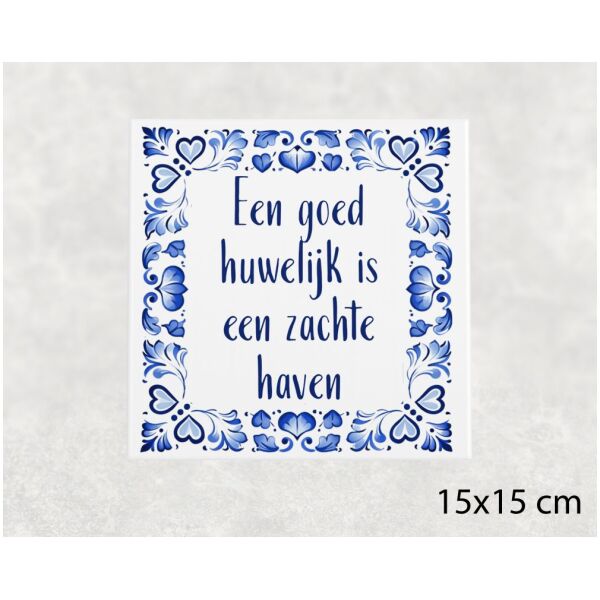 Spreuk Tegel 15X15 Cm Een Goed Huwelijk Is Een Zachte Haven Spreuk tegel 15x15cm Een goed huwelijk is een zachte haven