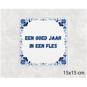 Spreuk tegel 15x15cm Een goed jaar in een fles