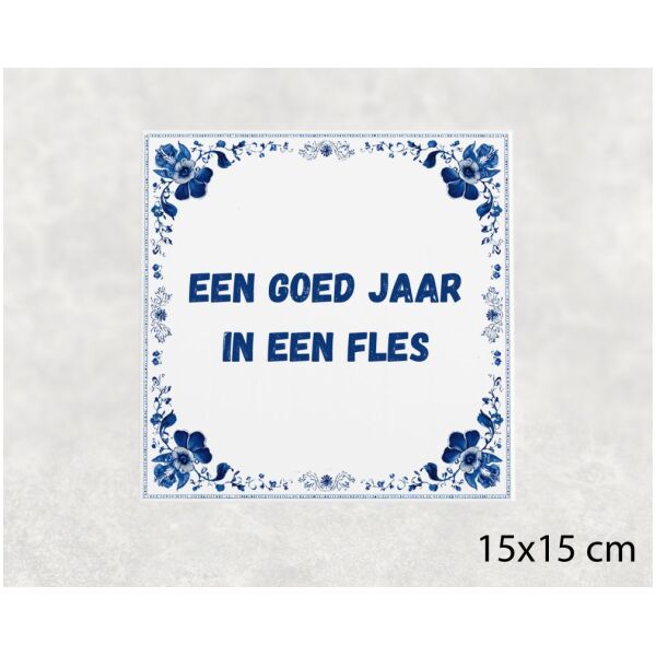 Spreuk tegel 15x15cm Een goed jaar in een fles