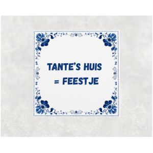 Spreuk tegel 15x15cm Tante’s huis = feestje