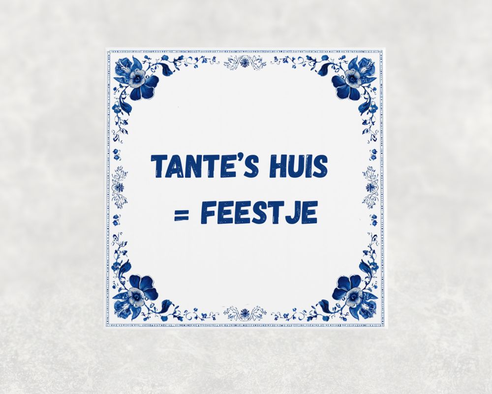 Spreuk Tegel 15X15 Cm Tante’s Huis = Feestje Spreuk tegel 15x15cm Tante’s huis = feestje