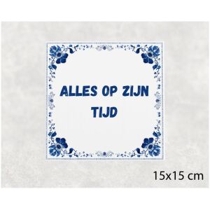 Spreuk tegel 15x15cm Alles op zijn tijd ()