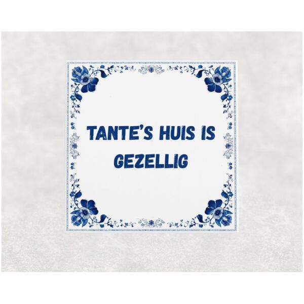 Spreuk tegel 15x15cm Tante’s huis is gezellig
