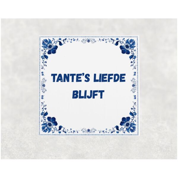 Spreuk tegel 15x15cm Tante’s liefde blijft