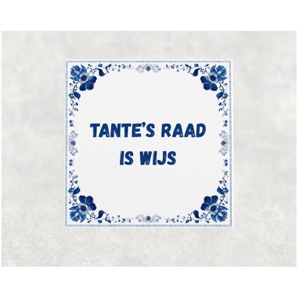 Spreuk tegel 15x15cm Tante’s raad is wijs